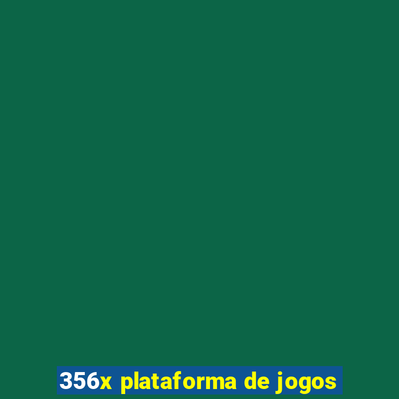 356x plataforma de jogos